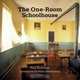 The One-room Schoolhouse : A Tribute to a Beloved National Icon, 