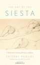 Art of the Siesta: A Book About Stealing Moments of Repose, Thierry Paquot 