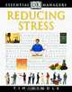 Reducing Stress (DK Essential Managers), Tim Hindle 