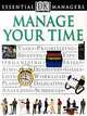 Manage Your Time (DK Essential Managers), Tim Hindle 