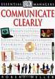 Essential Managers: Communicate Clearly, Robert Heller, Tim Hindle 