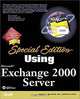 Special Edition Using Microsoft Exchange 2000 Server, Kent Joshi 