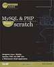 MySQL and PHP From Scratch, Wade Maxfield 