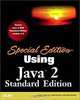 Special Edition Using Java 2 Standard Edition, Chuck Cavaness, Brian Keeton, Jeff Friesen, Joseph Weber 