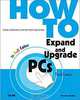 How to Expand and Upgrade PCs (3rd Edition), Preston Gralla 