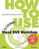 How to Use Ulead DVD Workshop, Tom Bunzel 
