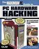 Maximum PC Guide to PC Hardware Hacking, Paul Capello, Jon Phillips 