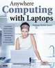 Anywhere Computing with Laptops: Making Mobile Easier (One-Off), Harold Davis 