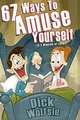 67 Ways to Amuse Yourself, Dick Wolfsie 