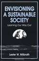 Envisioning: A Sustainable Society : Learning Our Way Out (Suny Series, Environmental Public Policy), Lester W. Milbrath 