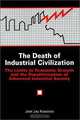 The Death of Industrial Civilization: The Limits to Economic Growth and the Repoliticization of Advanced Industrial Society (Suny Series in Environm), Joel Jay Kassiola 