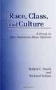 Race, Class, and Culture: A Study in Afro-American Mass Opinion, Robert Charles Smith, Richard Seltzer 