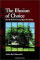 The Illusion of Choice: How the Market Economy Shapes Our Destiny (Suny Series in Environmental Public Policy), Andrew Bard Schmookler 