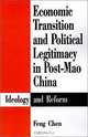 Economic Transition and Political Legitimacy in Post-Mao China: Ideology and Reform, Feng Chen 