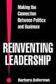 Reinventing Leadership: Making the Connection Between Politics and Business (Suny Series in Leadership Studies), Barbara Kellerman 