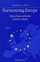 Harmonizing Europe: Nation-States Within the Common Market (Suny Series in Global Politics), Francesco G. Duina 