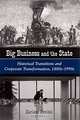 Big Business and the State: Historical Transitions and Corporate Transformation, 1880S-1990s (Suny Series in the Sociology of Work and Organizations), Harland N. Prechel 