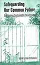 Safeguarding Our Common Future: Rethinking Sustainable Development (Suny Series in Environmental and Architectural Phenomenology), Ingrid Leman-Stefanovic, Ingrid Leman Stefanovic 