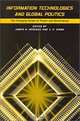 Information Technologies and Global Politics: The Changing Scope of Power and Governance (Suny Series in Global Politics), James N. Rosenau, J. P. Singh 