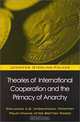 Theories of International Cooperation and the Primacy of Anarchy: Explaining U.S. International Policy-Making After Bretton Woods (Suny Series in Global Politics), Jennifer Anne Sterling-Folker 