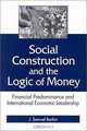 Social Construction and the Logic of Money: Financial Predominance and International Economic Leadership (Suny Series in Global Politics), J. Samuel Barkin 