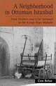 A Neighborhood in Ottoman Istanbul: Fruit Vendors and Civil Servants in the Kasap Ilyas Mahalle (Suny Series in the Social and Economic History of the Middle East), Cem Behar 