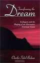 Transforming the Dream: Ecologism and the Shaping of an Alternative American Vision, Charles Sokol Bednar 