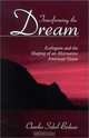 Transforming the Dream: Ecologism and the Shaping of an Alternative American Vision, Charles Sokol Bednar 
