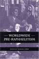 Worldwide Pre-Raphaelitism (Suny Series, Studies in the Long Nineteenth Century), 