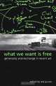 What We Want Is Free: Generosity And Exchange In Recent Art (S U N Y Series in Postmodern Culture), 