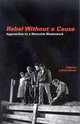Rebel Without a Cause: Approaches to a Maverick Masterwork (Suny Series, Horizons of Cinema), 