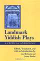 Landmark Yiddish Plays: A Critical Anthology (S U N Y Series in Modern Jewish Literature and Culture), 