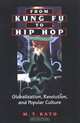 From Kung Fu to Hip Hop: Globalization, Revolution, and Popular Culture, M. T. Kato 