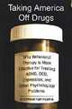 Taking America Off Drugs: Why Behavioral Therapy Is More Effective for Treating ADHD, OCD, Depression, and Other Psychological Problems, Stephen Ray Flora 
