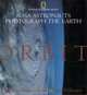 Orbit: NASA Astronauts Photograph the Earth, Jay Apt, Michael Helfert, Justin Wilkinson 