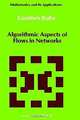 Algorithmic Aspects of Flows in Networks (Mathematics and Its Applications, Vol. 69), Gunther Ruhe 