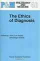The Ethics of Diagnosis (Philosophy and Medicine), 