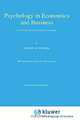 Psychology in Economics and Business: An Introduction to Economic Psychology, Gerrit Antonides, W. Fred Van Raaij 