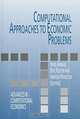 Computational Approaches to Economic Problems (Advances in Computational Economics, Vol. 6), Hans M. Amman, Berc Rustem, Andrew Whinston, Hans Amman 