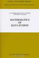 Mathematics of Data Fusion (Theory and Decision Library. Series B, Mathematical and Statistical Methods, Vol. 37), Irwin R. Goodman, Ronald P. S. Mahler, Hung T. Nguyen, I. R. Goodman 