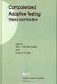 Computerized Adaptive Testing: Theory and Practice, Wim J. Van Der Linden, Cees A. W. Glas 