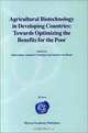 Agricultural Biotechnology in Developing Countries: Towards Optimizing the Benefits for the Poor, Matin Qaim, Anatole F. Krattiger, Joachim Von Braun 