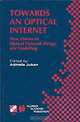 Towards an Optical Internet, Ifip Tc6 Working Conference on Optical Network Design and Modelling 20, Admela Jukan 