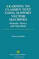 Learning to Classify Text Using Support Vector Machines: Methods, Theory, and Algorithms (KLUWER INTERNATIONAL SERIES IN ENGINEERING AND COMPUTER SCIENCE), Thorsten Joachims 
