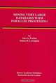 Mining Very Large Databases With Parallel Processing (Kluwer International Series on Advances in Database Systems, 8), Alex A. Freitas, Simon H. Lavington 