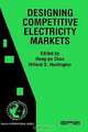 Designing Competitive Electricity Markets (International Series in Operations Research & Management Science, 13), Hung-Po Chao, Hillard G. Huntington 