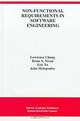 Non-Functional Requirements in Software Engineering (THE KLUWER INTERNATIONAL SERIES IN SOFTWARE ENGINEERING Volume 5), Lawrence Chung, Brian A. Nixon, Eric Yu, John Mylopoulos 