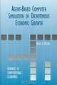 Agent-Based Computer Simulation of Dichotomous Economic Growth (ADVANCES IN COMPUTATIONAL ECONOMICS Volume 13), Roger A. McCain 