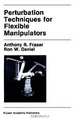 Perturbation Techniques for Flexible Manipulators (Kluwer International Series in Engineering and Computer Science, 138), Anthony R. Fraser 