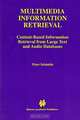 Multimedia Information Retrieval: Content-Based Information Retrieval from Large Text and Audio Databases (Kluwer International Series in Engineering and Computer Science, 397), Peter Schauble 